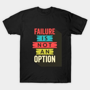 Failure is not an option T-Shirt